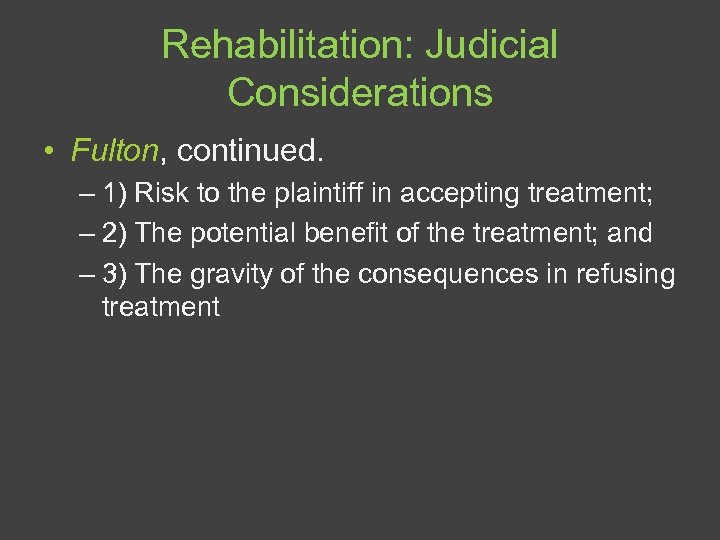Rehabilitation: Judicial Considerations • Fulton, continued. – 1) Risk to the plaintiff in accepting