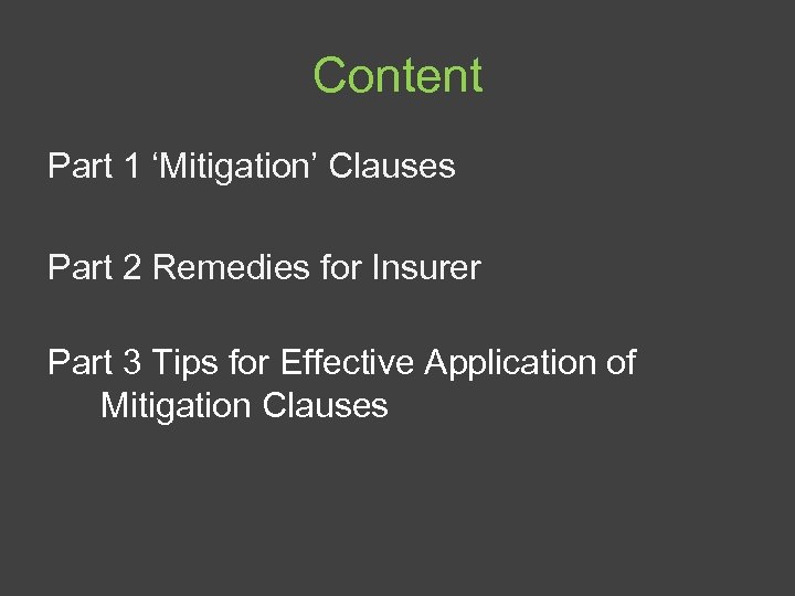 Content Part 1 ‘Mitigation’ Clauses Part 2 Remedies for Insurer Part 3 Tips for