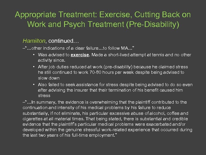Appropriate Treatment: Exercise, Cutting Back on Work and Psych Treatment (Pre-Disability) Hamilton, continued… –“…other