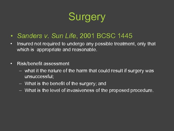 Surgery • Sanders v. Sun Life, 2001 BCSC 1445 • Insured not required to