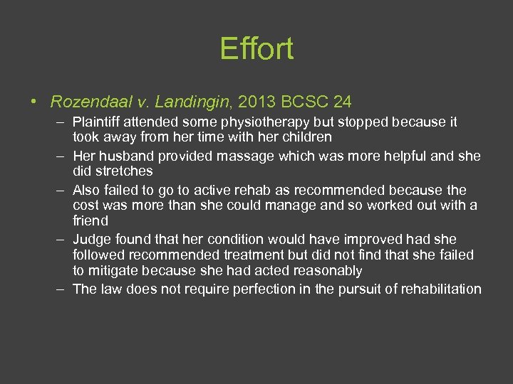 Effort • Rozendaal v. Landingin, 2013 BCSC 24 – Plaintiff attended some physiotherapy but