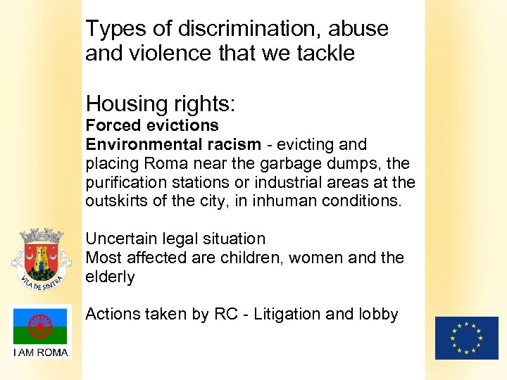 Types of discrimination, abuse and violence that we tackle Housing rights: Forced evictions Environmental