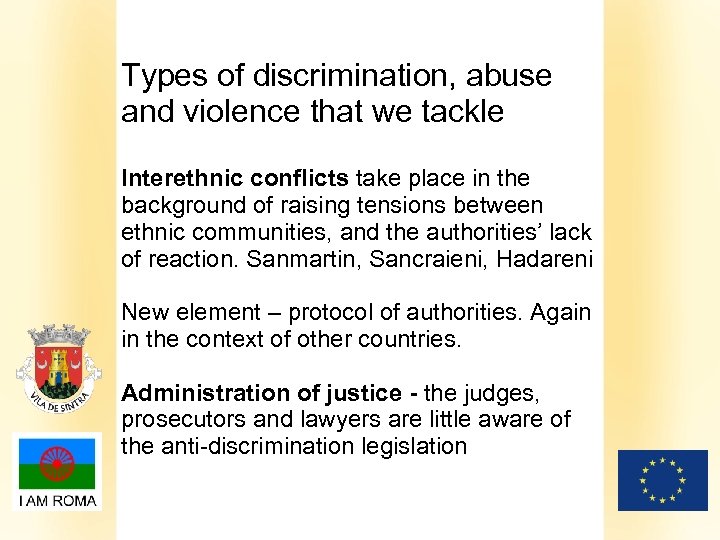 Types of discrimination, abuse and violence that we tackle Interethnic conflicts take place in