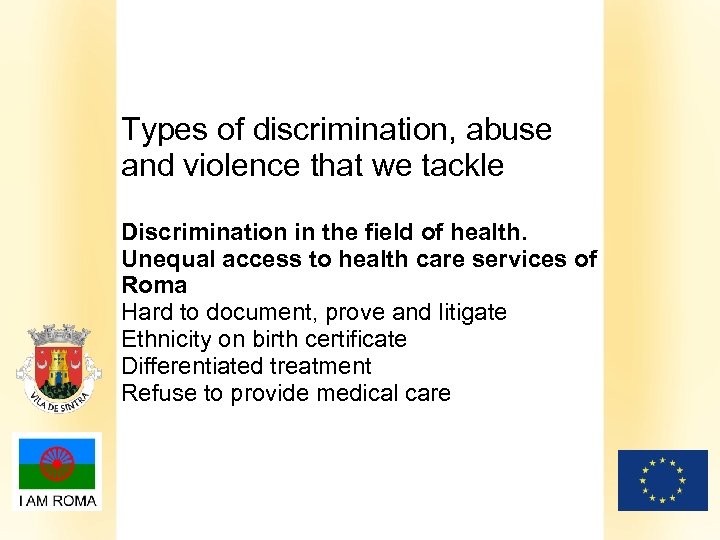 Types of discrimination, abuse and violence that we tackle Discrimination in the field of