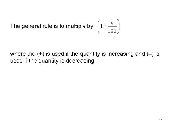 The general rule is to multiply by where the (+) is used if the