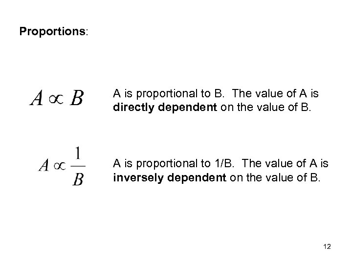 Proportions: A is proportional to B. The value of A is directly dependent on