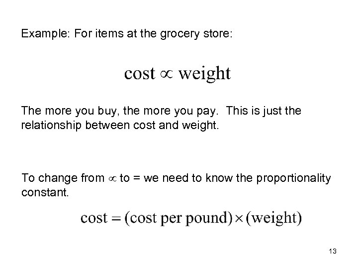 Example: For items at the grocery store: The more you buy, the more you