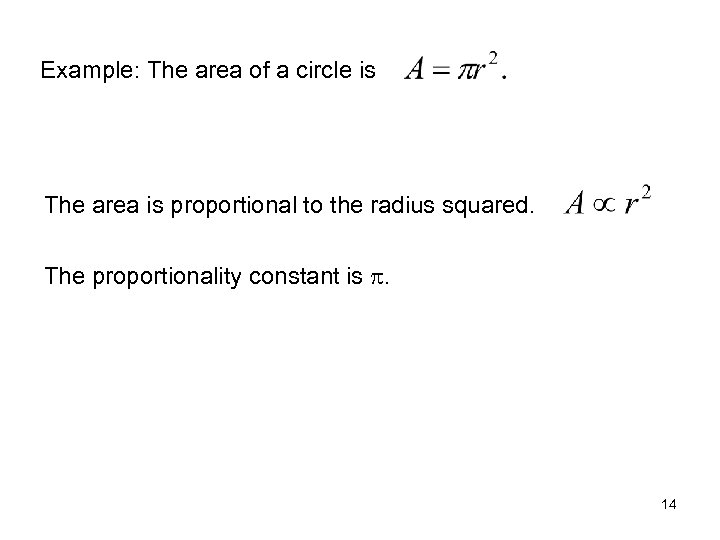 Example: The area of a circle is The area is proportional to the radius