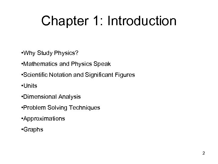 Chapter 1: Introduction • Why Study Physics? • Mathematics and Physics Speak • Scientific