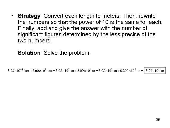  • Strategy Convert each length to meters. Then, rewrite the numbers so that
