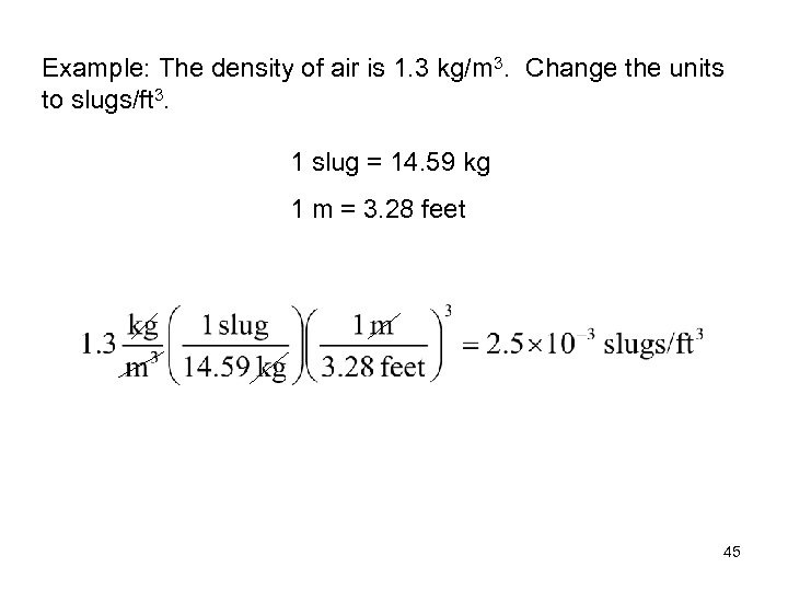 Example: The density of air is 1. 3 kg/m 3. Change the units to