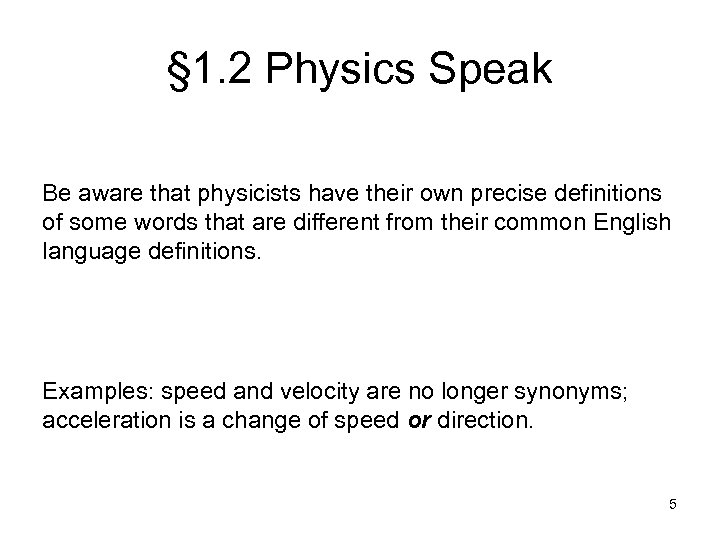 § 1. 2 Physics Speak Be aware that physicists have their own precise definitions