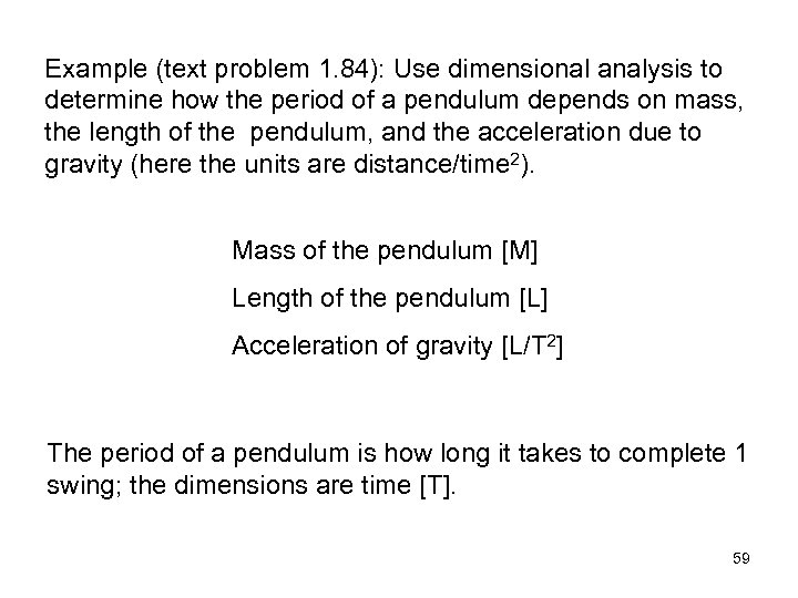 Example (text problem 1. 84): Use dimensional analysis to determine how the period of