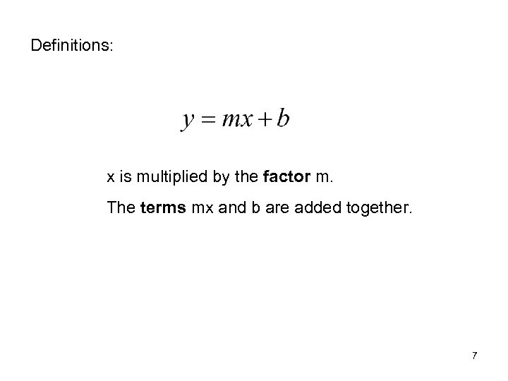 Definitions: x is multiplied by the factor m. The terms mx and b are