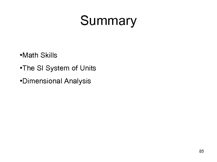 Summary • Math Skills • The SI System of Units • Dimensional Analysis 85