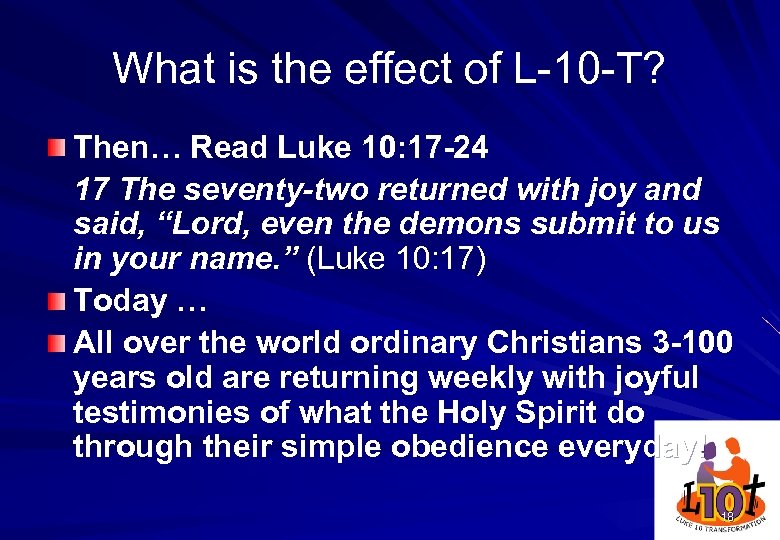 What is the effect of L-10 -T? Then… Read Luke 10: 17 -24 17