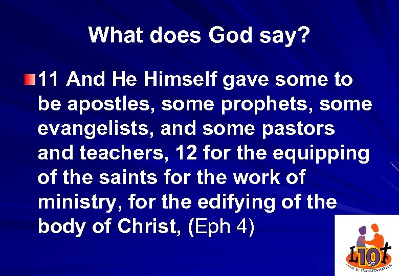 What does God say? 11 And He Himself gave some to be apostles, some