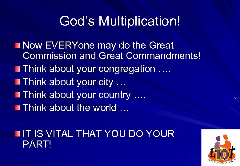 God’s Multiplication! Now EVERYone may do the Great Commission and Great Commandments! Think about