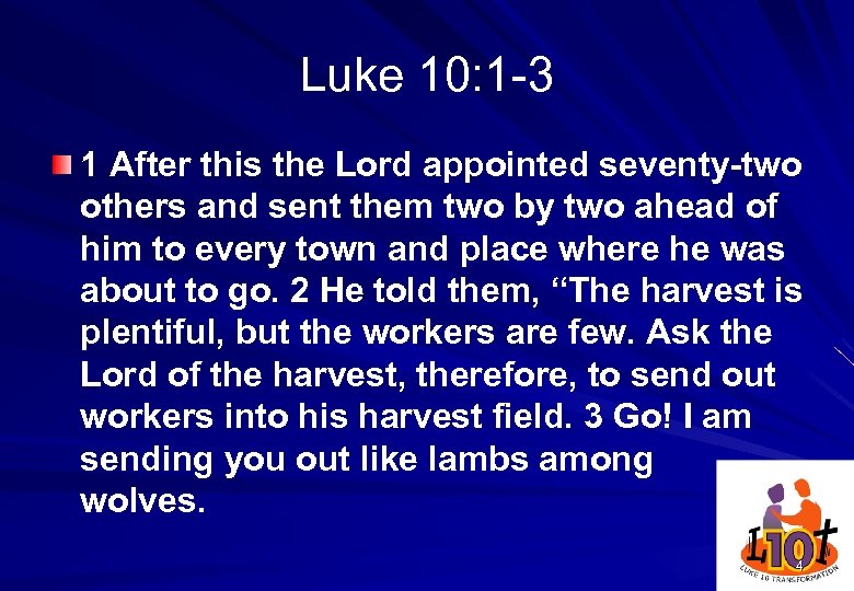 Luke 10: 1 -3 1 After this the Lord appointed seventy-two others and sent