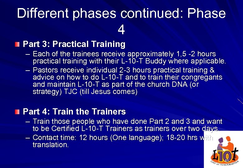 Different phases continued: Phase 4 Part 3: Practical Training – Each of the trainees