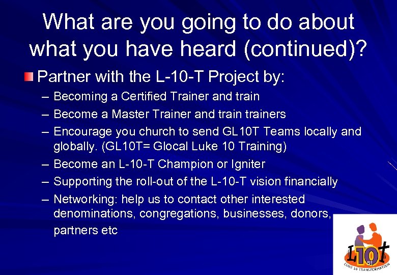 What are you going to do about what you have heard (continued)? Partner with