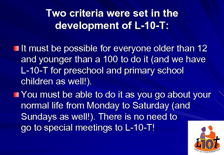 Two criteria were set in the development of L-10 -T: It must be possible