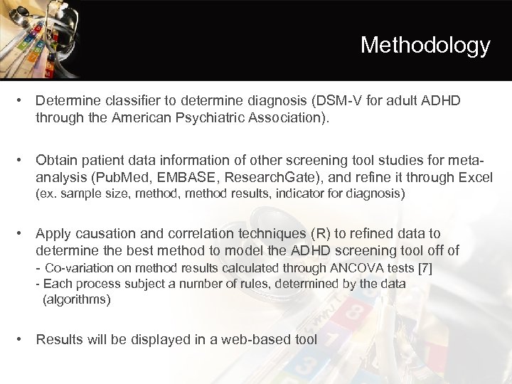 Methodology • Determine classifier to determine diagnosis (DSM-V for adult ADHD through the American