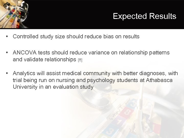 Expected Results • Controlled study size should reduce bias on results • ANCOVA tests