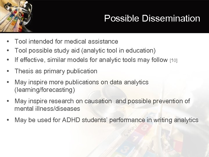 Possible Dissemination • Tool intended for medical assistance • Tool possible study aid (analytic