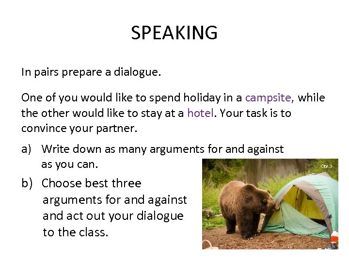 SPEAKING In pairs prepare a dialogue. One of you would like to spend holiday