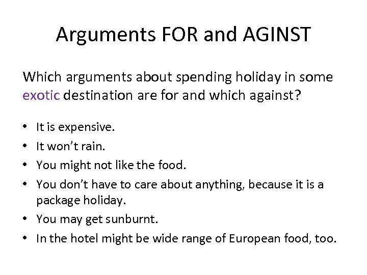 Arguments FOR and AGINST Which arguments about spending holiday in some exotic destination are