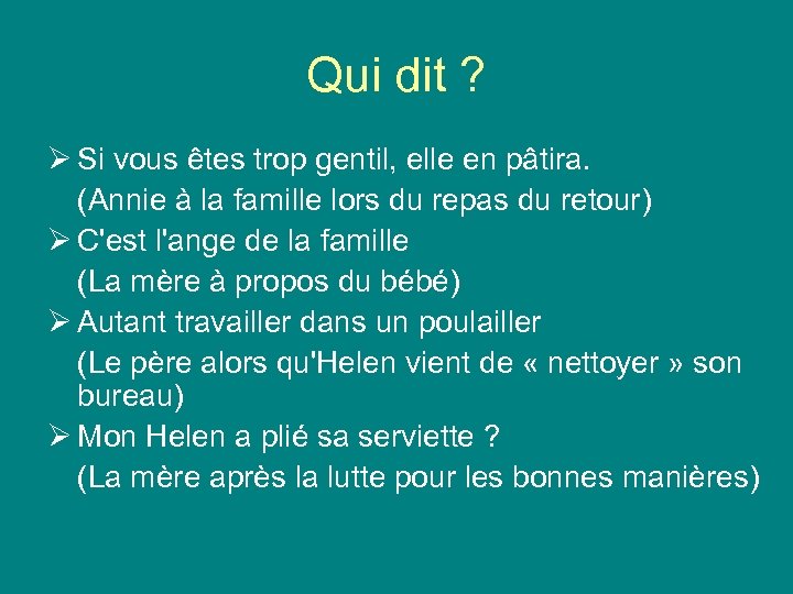 Qui dit ? Ø Si vous êtes trop gentil, elle en pâtira. (Annie à