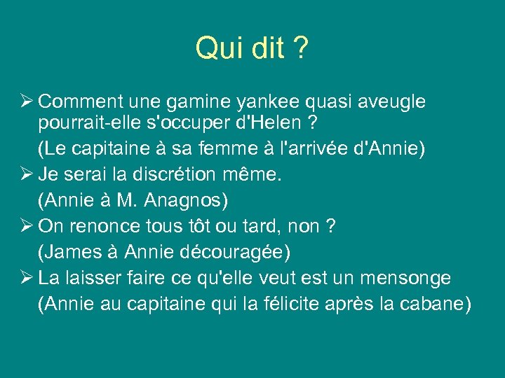 Qui dit ? Ø Comment une gamine yankee quasi aveugle pourrait-elle s'occuper d'Helen ?