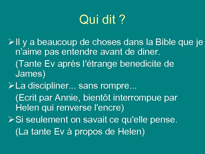 Qui dit ? Ø Il y a beaucoup de choses dans la Bible que