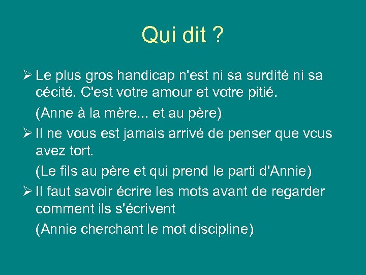 Qui dit ? Ø Le plus gros handicap n'est ni sa surdité ni sa