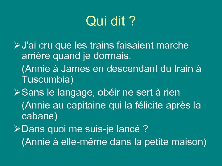 Qui dit ? Ø J'ai cru que les trains faisaient marche arrière quand je