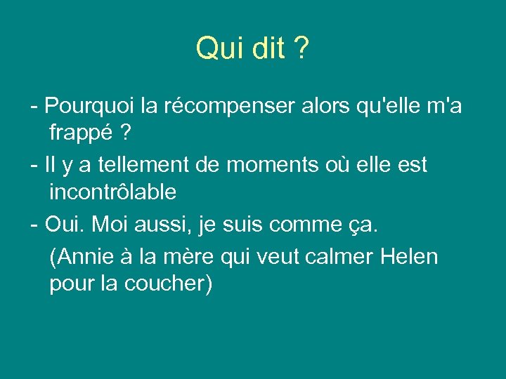 Qui dit ? - Pourquoi la récompenser alors qu'elle m'a frappé ? - Il