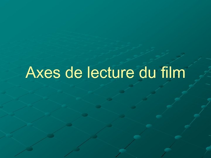 Axes de lecture du film 
