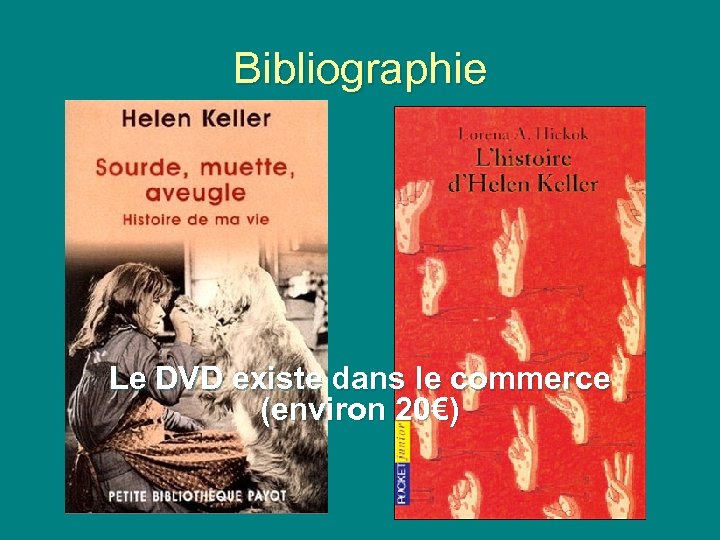 Bibliographie Le DVD existe dans le commerce (environ 20€) 