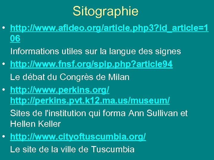 Sitographie • http: //www. afideo. org/article. php 3? id_article=1 06 Informations utiles sur la