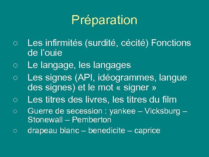 Préparation ○ Les infirmités (surdité, cécité) Fonctions de l’ouie ○ Le langage, les langages