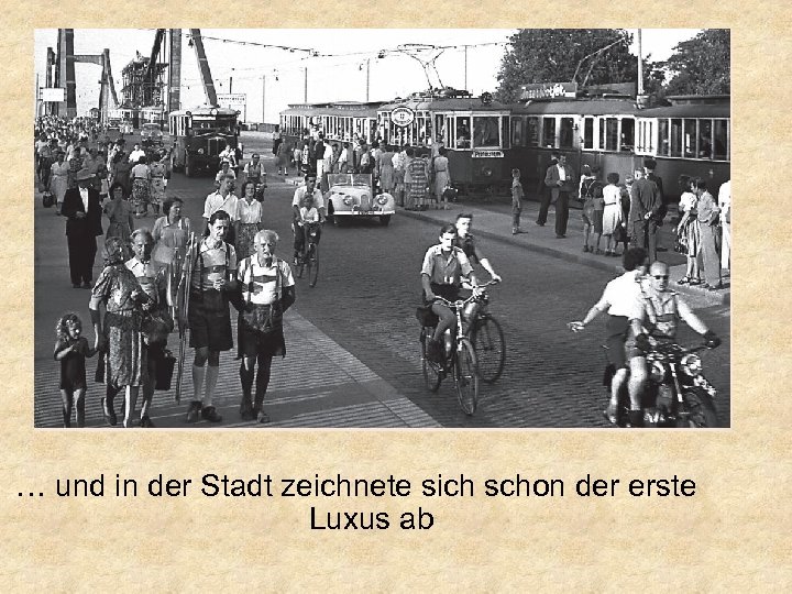 … und in der Stadt zeichnete sich schon der erste Luxus ab 