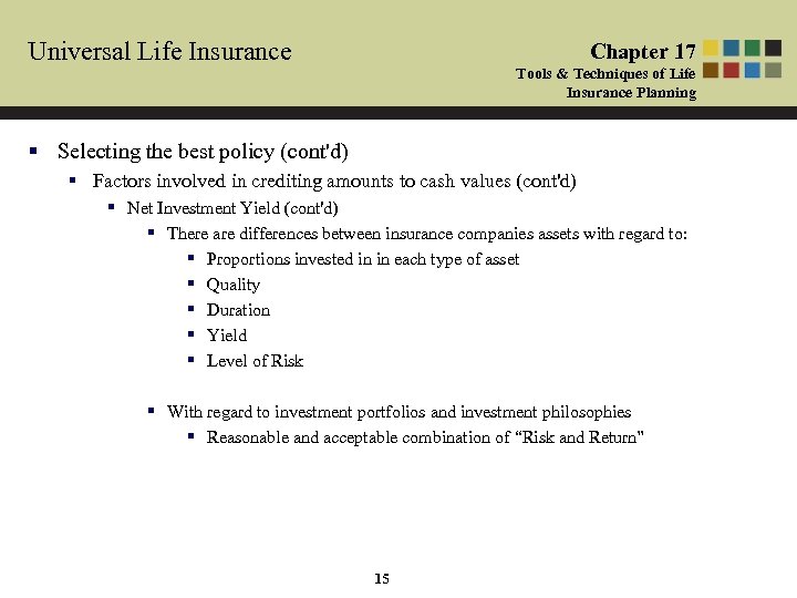 Universal Life Insurance Chapter 17 Tools & Techniques of Life Insurance Planning § Selecting