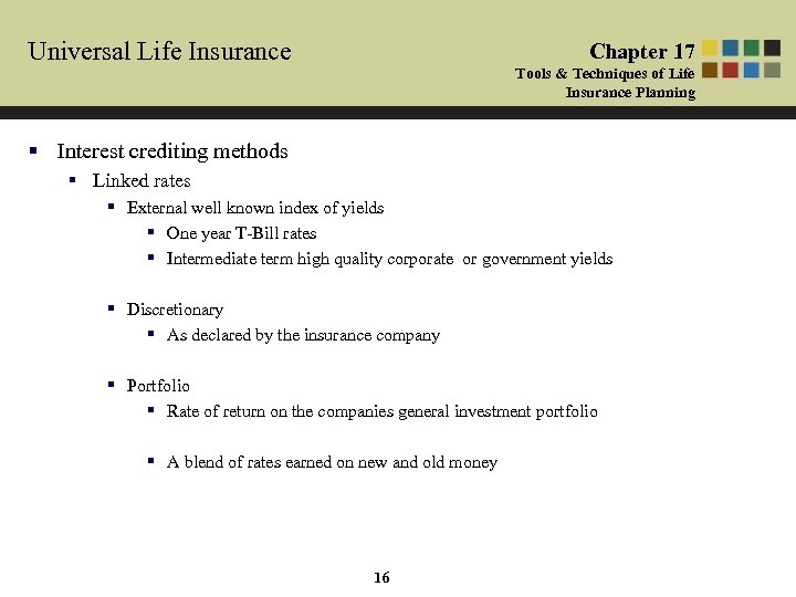 Universal Life Insurance Chapter 17 Tools & Techniques of Life Insurance Planning § Interest