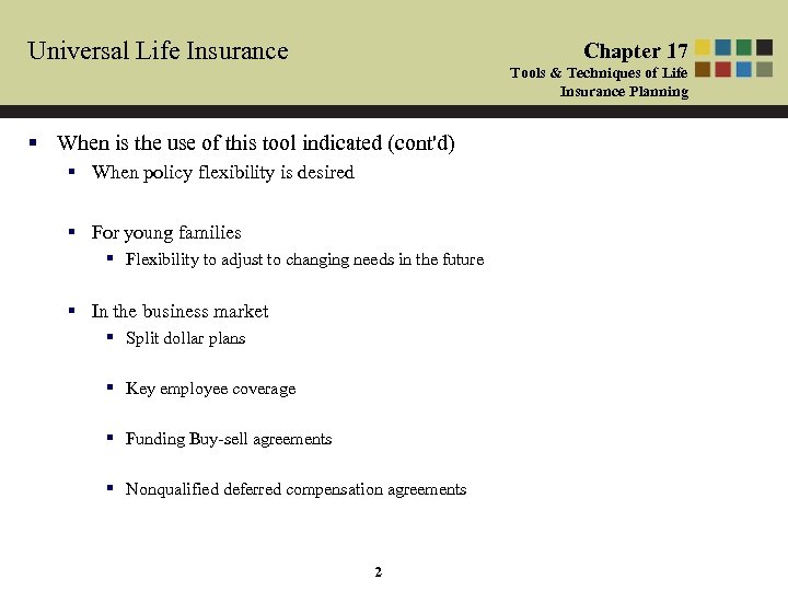 Universal Life Insurance Chapter 17 Tools & Techniques of Life Insurance Planning § When