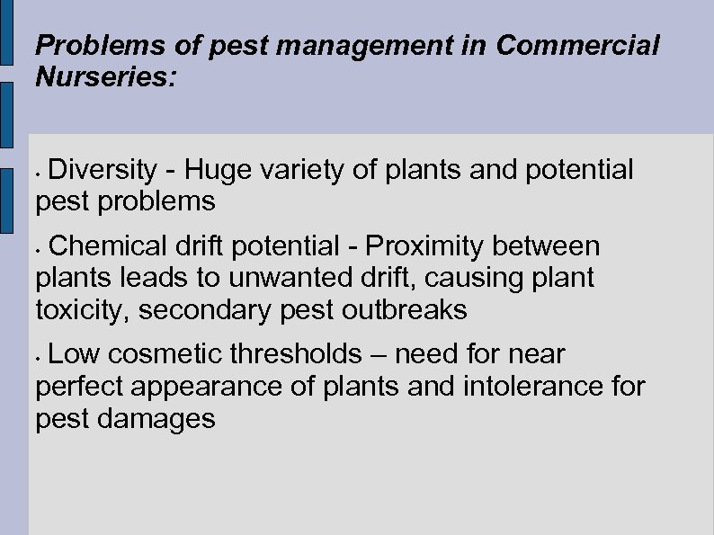 Problems of pest management in Commercial Nurseries: Diversity - Huge variety of plants and