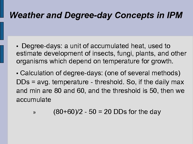 Weather and Degree-day Concepts in IPM Degree-days: a unit of accumulated heat, used to