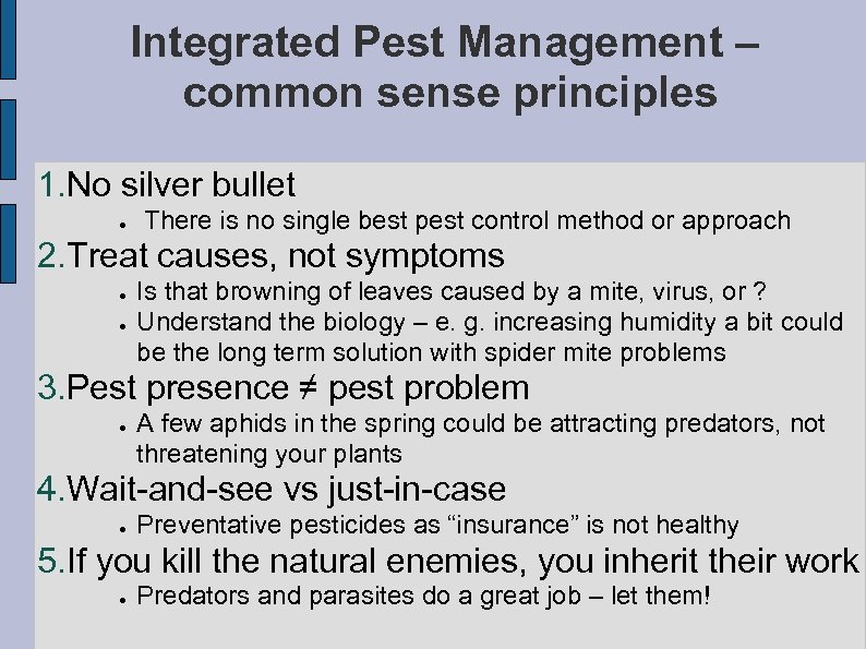 Integrated Pest Management – common sense principles 1. No silver bullet ● There is