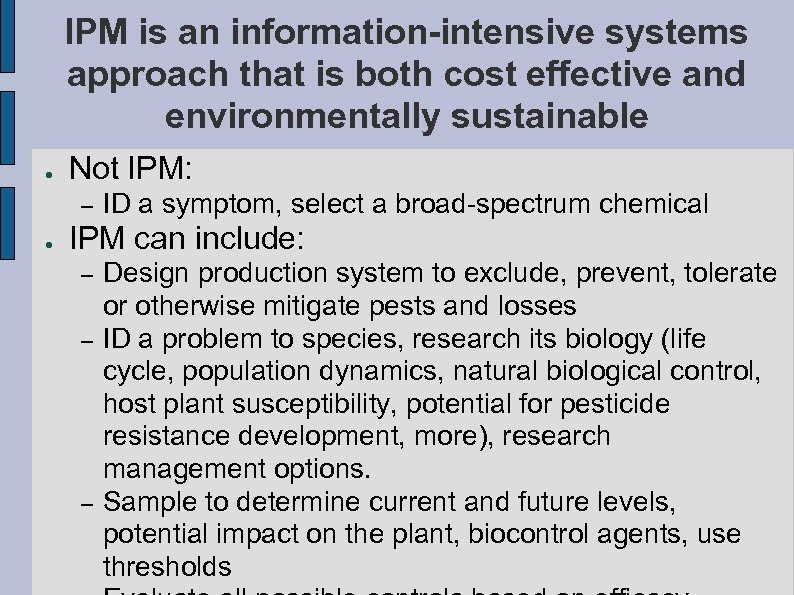 IPM is an information-intensive systems approach that is both cost effective and environmentally sustainable