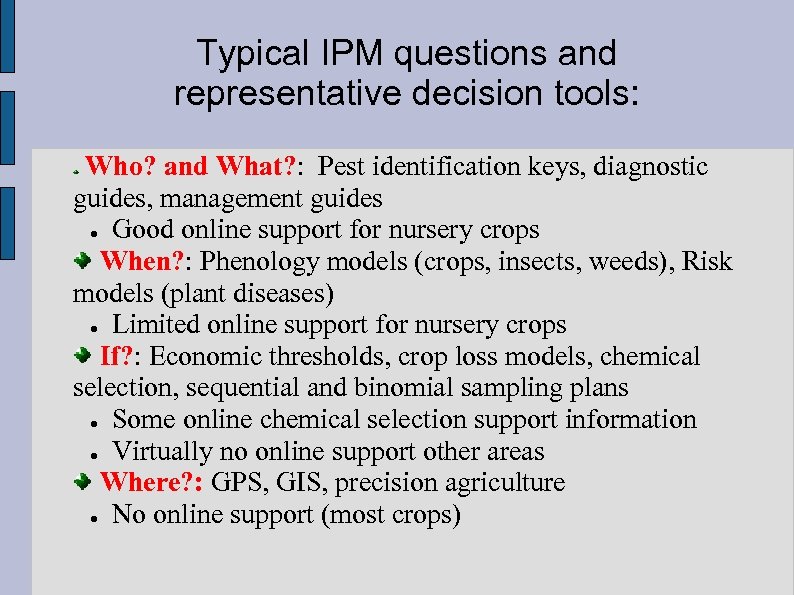 Typical IPM questions and representative decision tools: Who? and What? : Pest identification keys,